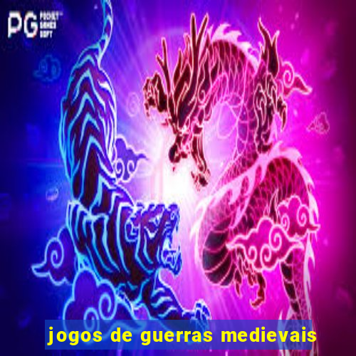 jogos de guerras medievais