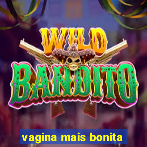 vagina mais bonita