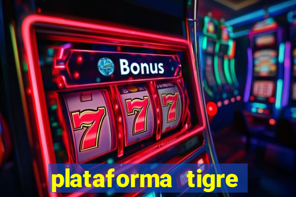 plataforma tigre pagando no cadastro