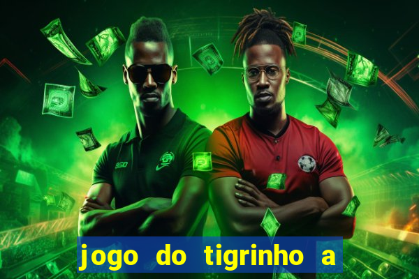 jogo do tigrinho a partir de r$ 1