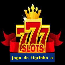 jogo do tigrinho a partir de r$ 1