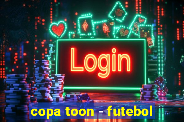 copa toon - futebol