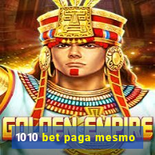 1010 bet paga mesmo