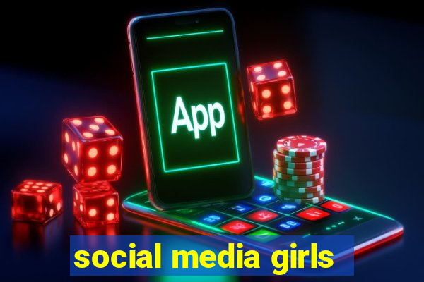 social media girls