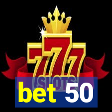 bet 50