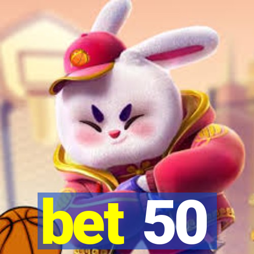 bet 50