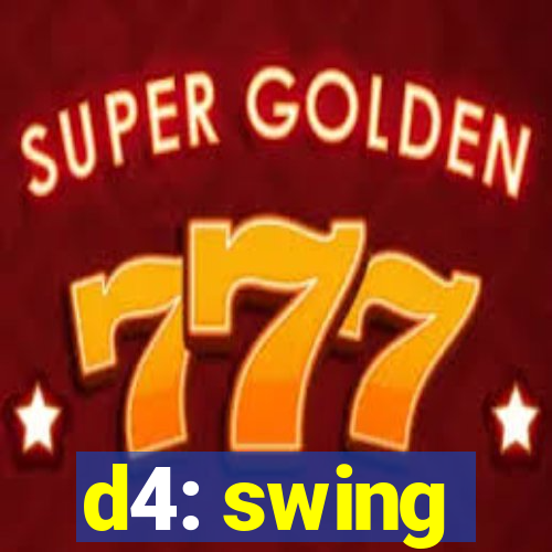 d4: swing