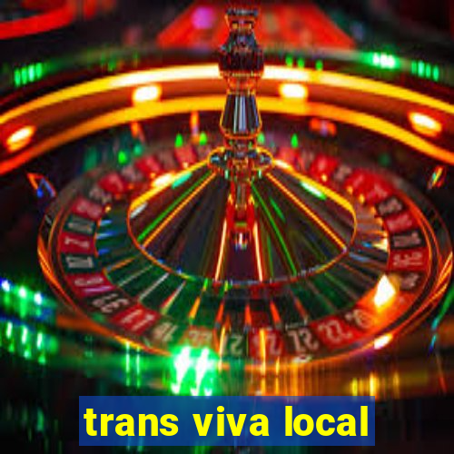 trans viva local