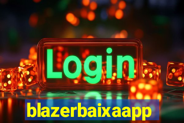 blazerbaixaapp