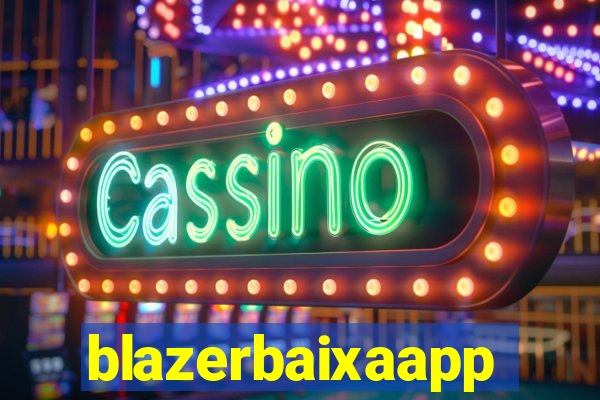 blazerbaixaapp