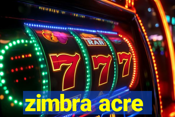 zimbra acre