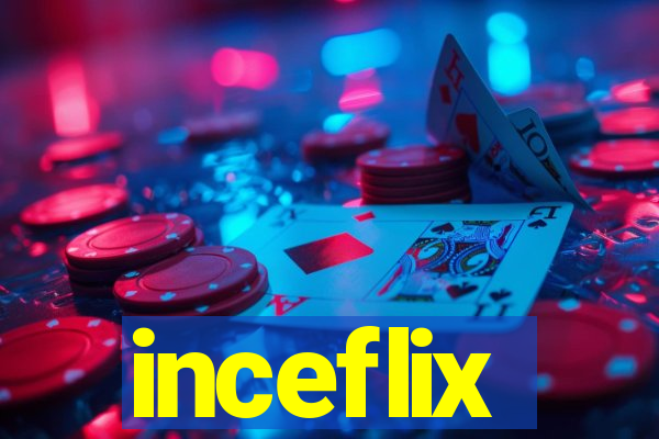 inceflix