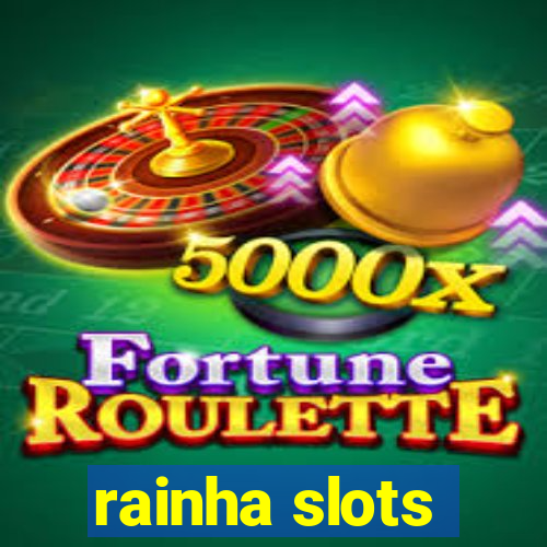 rainha slots