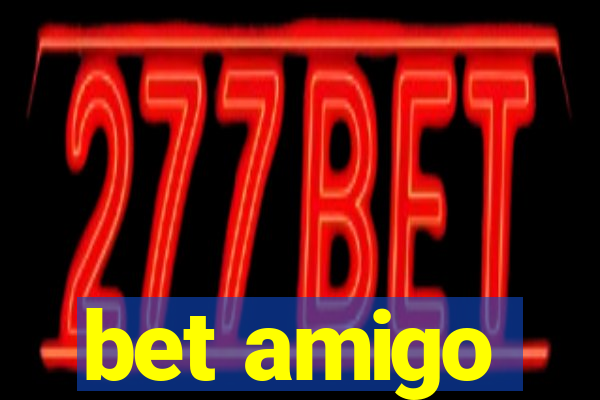 bet amigo