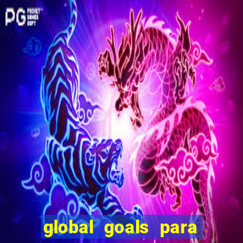 global goals para que serve