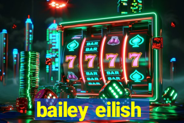 bailey eilish