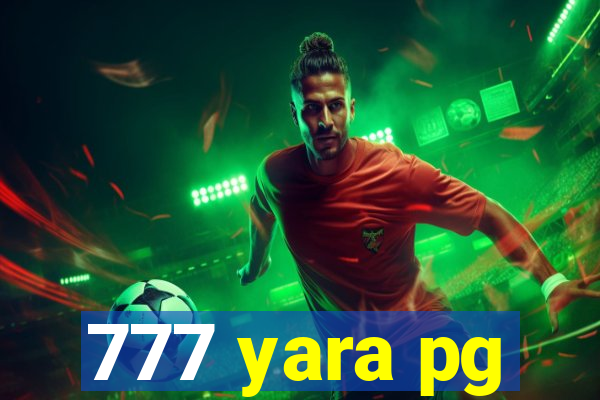 777 yara pg