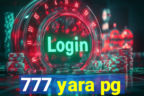 777 yara pg