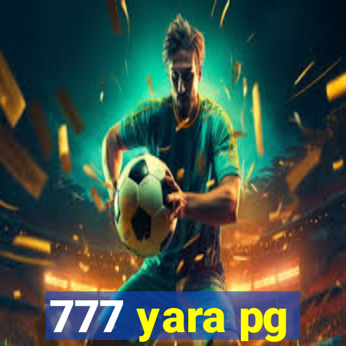 777 yara pg