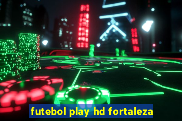 futebol play hd fortaleza