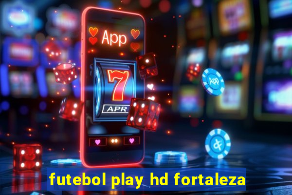 futebol play hd fortaleza