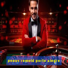 pneus remold porto alegre