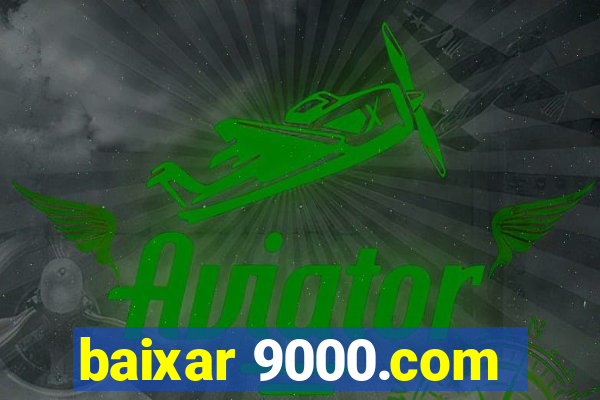 baixar 9000.com