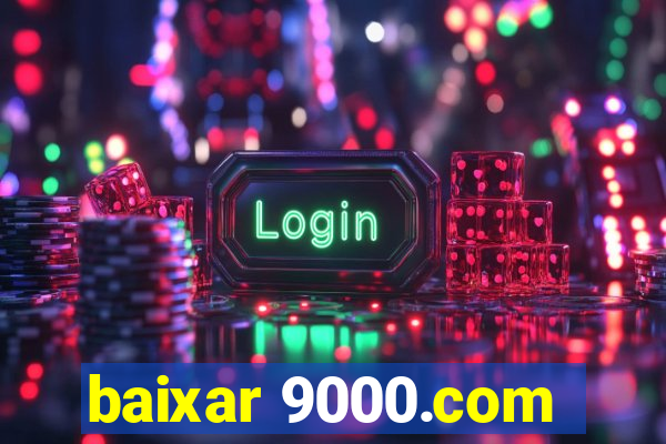 baixar 9000.com