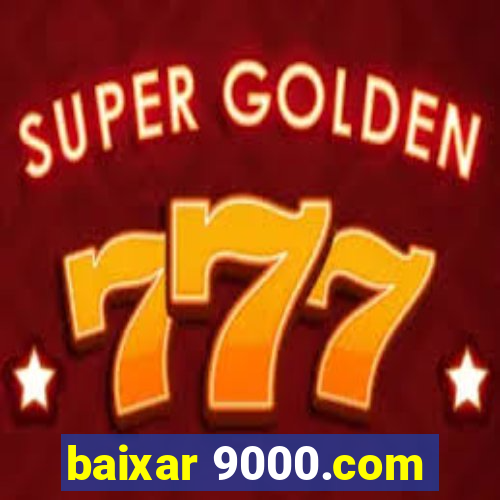 baixar 9000.com