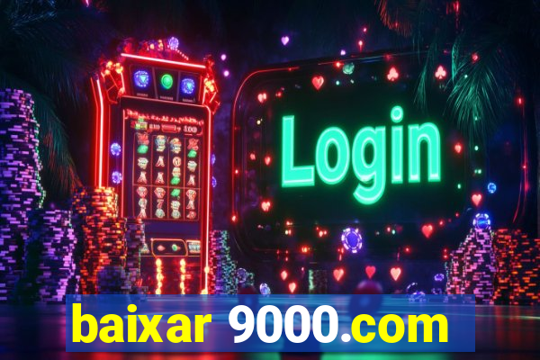 baixar 9000.com