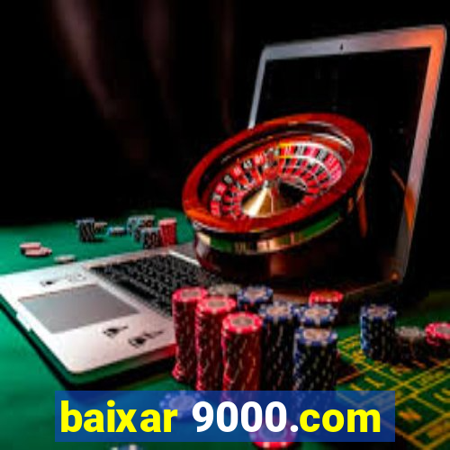 baixar 9000.com