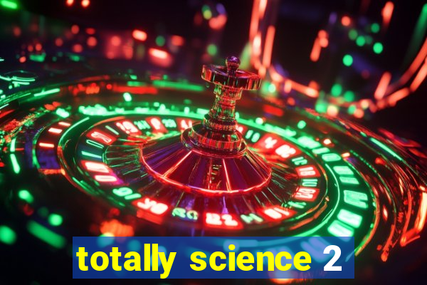 totally science 2