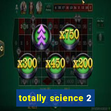 totally science 2