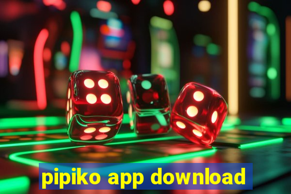 pipiko app download