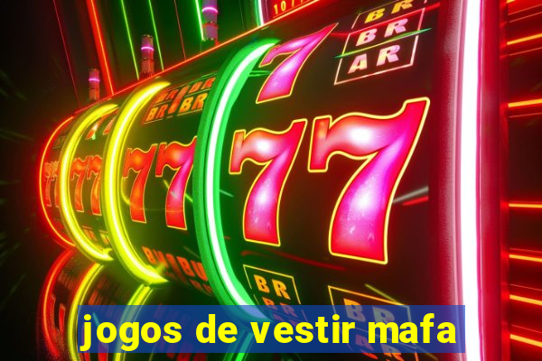 jogos de vestir mafa