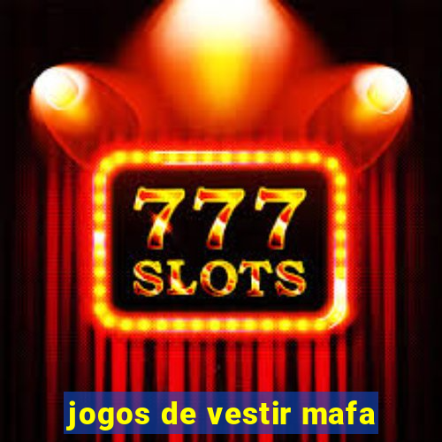 jogos de vestir mafa