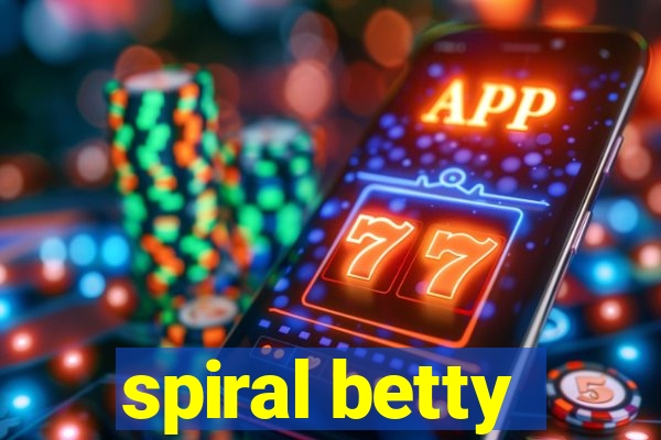 spiral betty