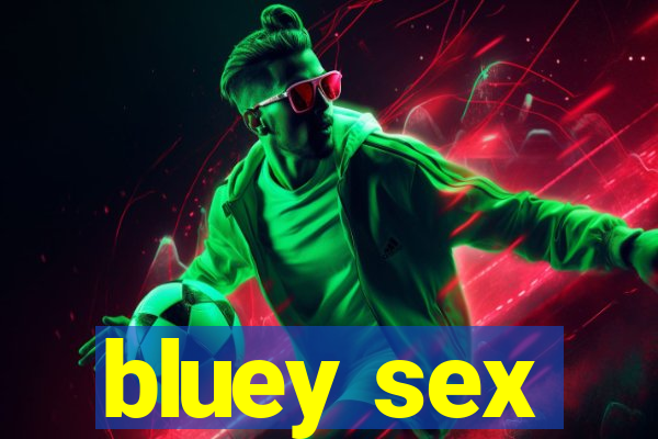 bluey sex