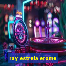 ray estrela erome