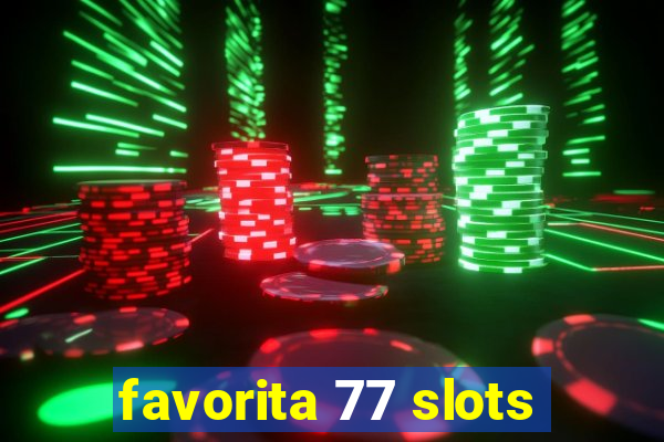 favorita 77 slots