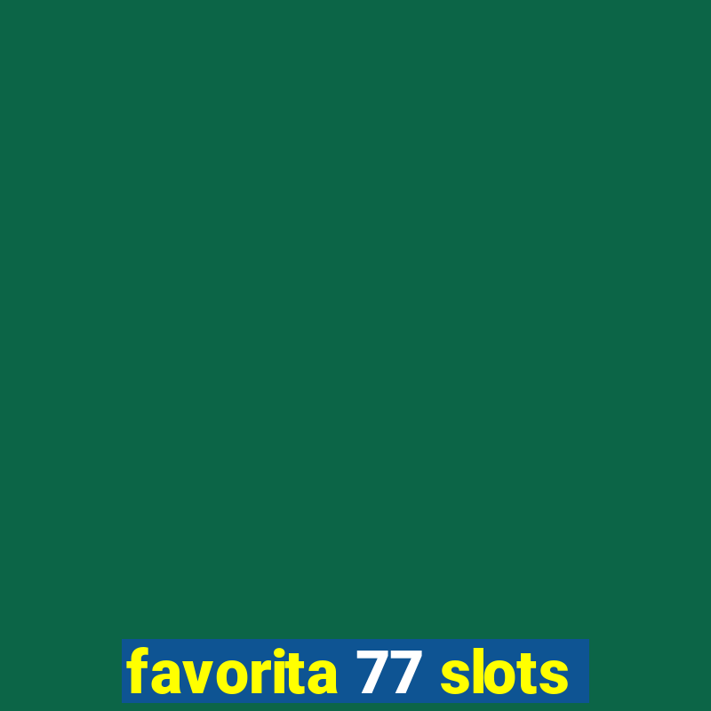 favorita 77 slots