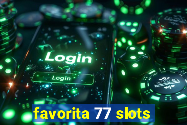 favorita 77 slots