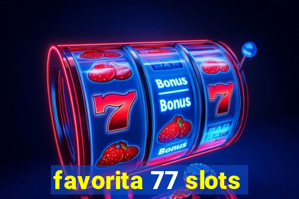 favorita 77 slots