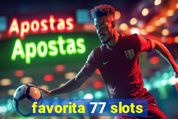 favorita 77 slots