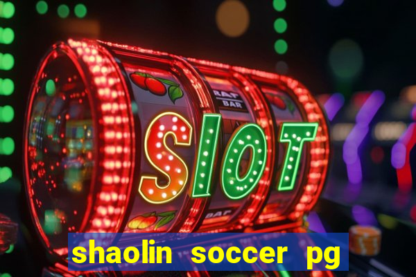 shaolin soccer pg soft demo