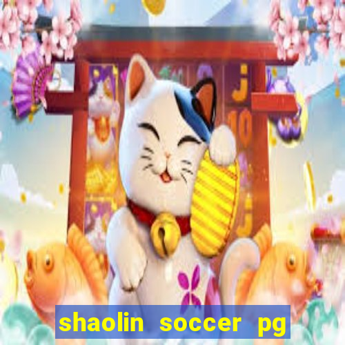 shaolin soccer pg soft demo