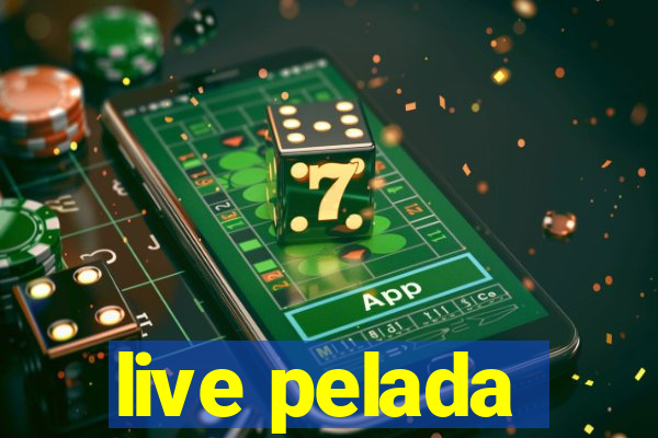 live pelada