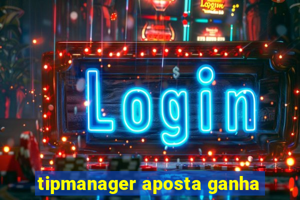 tipmanager aposta ganha