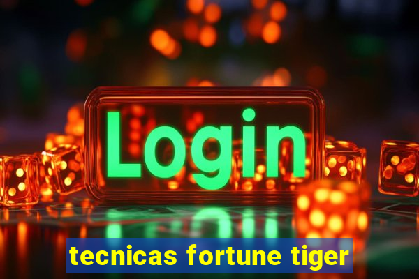 tecnicas fortune tiger