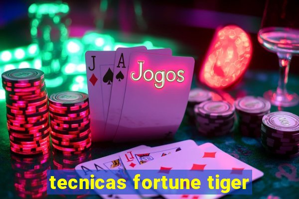 tecnicas fortune tiger